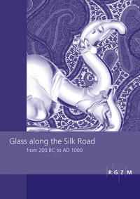 Vorderes Coverbild Glass along the Silk Road from 200 BC to AD 1000