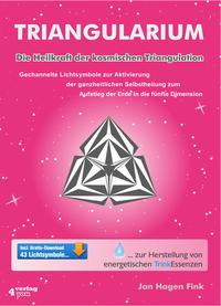 Vorderes Coverbild TRIANGULARIUM. Die Heilkraft der kosmischen Triangulation. Gechannelte Lichtsymbole zur Aktivierung der ganzheitlichen Selbstheilung zum Aufstieg der Erde in die fünfte Dimension.