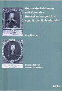 Vorderes Coverbild Gedruckte Relationen und Voten des Reichskammergerichts vom 16. bis 18. Jahrhundert
