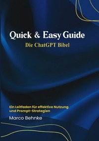 Vorderes Coverbild Quick &amp; Easy Guide Die ChatGPT Bibel