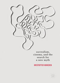 Vorderes Coverbild Surrealism, Cinema, and the Search for a New Myth