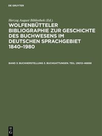 Vorderes Coverbild Wolfenbütteler Bibliographie zur Geschichte des Buchwesens im deutschen... / Buchherstellung 3. Buchgattungen. Teil: 29012–46668