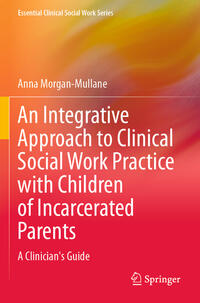 Vorderes Coverbild An Integrative Approach to Clinical Social Work Practice with Children of Incarcerated Parents