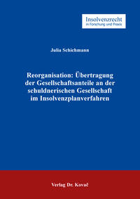 Vorderes Coverbild Reorganisation: Übertragung der Gesellschaftsanteile an der schuldnerischen Gesellschaft im Insolvenzplanverfahren