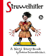 Vorderes Coverbild Struwwelhitler. A Nazi Story Book by Doktor Schrecklichkeit