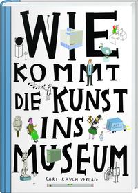 Vorderes Coverbild Wie kommt die Kunst ins Museum?