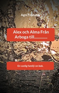 Vorderes Coverbild Alex och Alma Från Arboga till..............