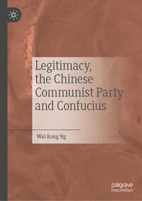 Vorderes Coverbild Legitimacy, the Chinese Communist Party and Confucius