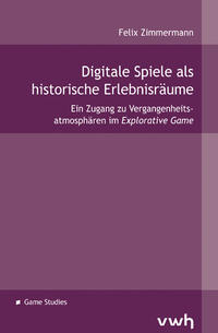 Vorderes Coverbild Digitale Spiele als historische Erlebnisräume
