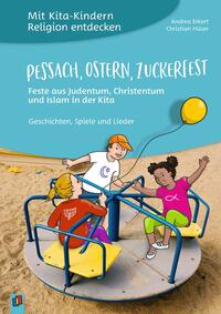 Vorderes Coverbild Pessach, Ostern, Zuckerfest – Feste aus Judentum, Christentum und Islam in der Kita