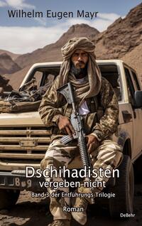 Vorderes Coverbild Dschihadisten vergeben nicht - Band 3 der Entführungs-Trilogie - Roman
