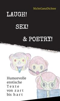 Vorderes Coverbild Laugh! Sex! & Poetry!