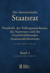 Vorderes Coverbild Der Österreichische Staatsrat. Protokolle des Vollzugsausschusses, des Staatsrates und des Geschäftsführenden Staatsdirektoriums 21. Oktober 1918 bis 14. März 1919