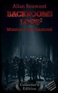 Vorderes Coverbild Backrooms Logs²: Mission Core-Diamond
