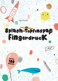 Vorderes Coverbild Splash – Tupfenspaß und Fingerdruck