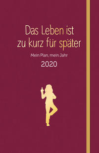 Vorderes Coverbild Das Leben ist zu kurz für später - Planer 2020