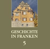 Vorderes Coverbild Geschichte in Franken 5