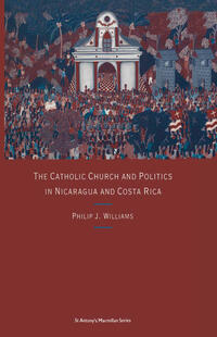 Vorderes Coverbild The Catholic Church and Politics in Nicaragua and Costa Rica