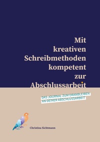 Vorderes Coverbild Mit kreativen Schreibmethoden kompetent zur Abschlussarbeit
