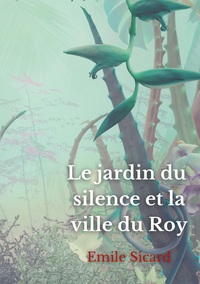 Vorderes Coverbild Le Jardin du Silence et la Ville du Roy