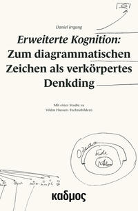 Vorderes Coverbild Erweiterte Kognition: Zum diagrammatischen Zeichen als verkörpertes Denkding