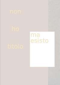 Vorderes Coverbild no ho titolo ma esisto