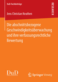 Vorderes Coverbild Die abschnittsbezogene Geschwindigkeitsüberwachung und ihre verfassungsrechtliche Bewertung