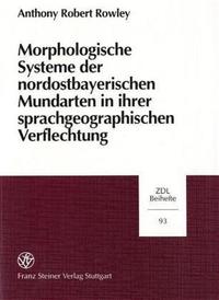 Vorderes Coverbild Morphologische Systeme der nordostbayerischen Mundarten in ihrer sprachgeographischen Verflechtung