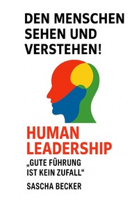 Vorderes Coverbild Den Menschen sehen und verstehen! HUMAN LEADERSHIP