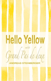 Vorderes Coverbild Hello Yellow und der Grand Pas de deux