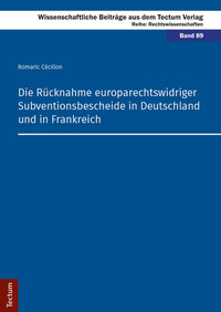 Vorderes Coverbild Die Rücknahme europarechtswidriger Subventionsbescheide in Deutschland und in Frankreich