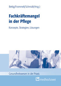 Vorderes Coverbild Fachkräftemangel in der Pflege: Konzepte, Strategien, Lösungen