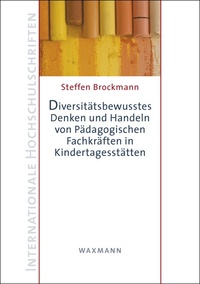 Vorderes Coverbild Diversitätsbewusstes Denken und Handeln von Pädagogischen Fachkräften in Kindertagesstätten