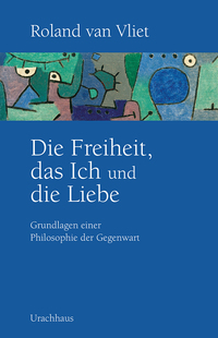 Vorderes Coverbild Die Freiheit, das Ich und die Liebe