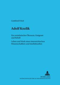Vorderes Coverbild Adolf Kozlik- Ein sozialistischer Ökonom, Emigrant und Rebell