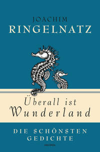 Vorderes Coverbild Joachim Ringelnatz, Überall ist Wunderland - Die schönsten Gedichte