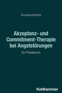 Vorderes Coverbild Akzeptanz- und Commitment-Therapie bei Angststörungen