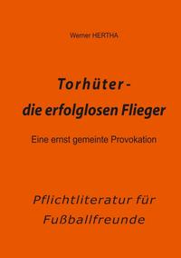 Vorderes Coverbild Torhüter - die erfolglosen Flieger