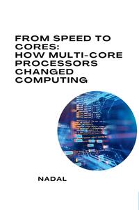 Vorderes Coverbild From Speed to Cores: How Multi-Core Processors Changed Computing