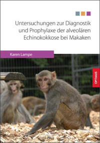 Vorderes Coverbild Untersuchungen zur Diagnostik und Prophylaxe der alveolären Echinokokkose bei Makaken