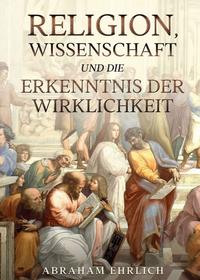 Vorderes Coverbild Religion, Wissenschaft und die Erkenntnis der Wirklichkeit