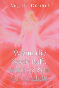 Vorderes Coverbild Wenn die Seele ruft, wird es Zeit zu handeln