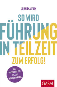 Vorderes Coverbild So wird Führung in Teilzeit zum Erfolg!