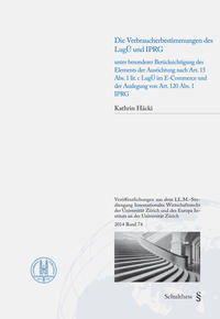 Vorderes Coverbild Die Verbraucherbestimmungen des LugÜ und IPRG unter besonderer Berücksichtigung des Elements der Ausrichtung von Art. 15 Abs. 1 lit. c LugÜ im E-Commerce und der Auslegung von Art. 120 Abs. 1 IPGR