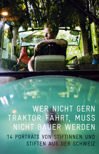 Vorderes Coverbild Wer nicht gern Traktor fährt, muss nicht Bauer werden