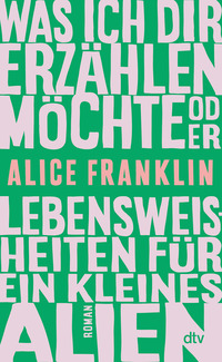 Vorderes Coverbild Was ich dir erzählen möchte oder Lebensweisheiten für ein kleines Alien