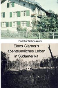 Vorderes Coverbild Eines Glarner's abenteuerliches Leben in Südamerika