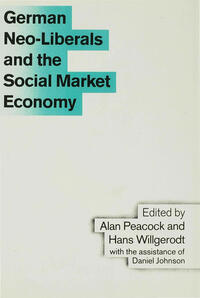 Vorderes Coverbild German Neo-Liberals and the Social Market Economy
