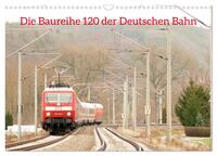 Vorderes Coverbild Die Baureihe 120 der Deutschen Bahn (Wandkalender 2025 DIN A3 quer), CALVENDO Monatskalender