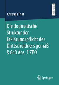Vorderes Coverbild Die dogmatische Struktur der Erklärungspflicht des Drittschuldners gemäß § 840 Abs. 1 ZPO